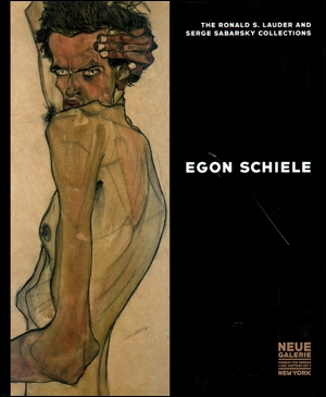 Egon Schiele : The Ronald S. Lauder and Serge Sabarsky Collections