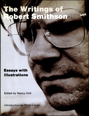 The Writings of Robert Smithson : Essays with Illustrations