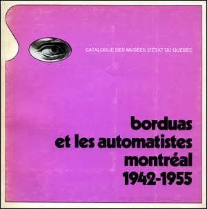 Borduas et les Automatistes, Montréal 1942 - 1955