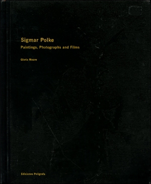 Sigmar Polke : Paintings, Photographs and Films