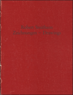 Robert Smithson : Zeichnungen aus dem Nachlaß / Drawings from the Estate