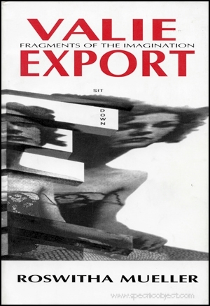 Valie Export : Fragments of the Imagination