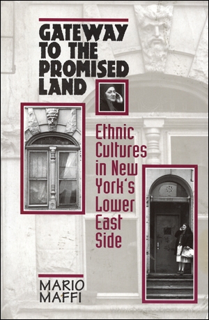 Gateway to the Promised Land : Ethnic Cultures in New York's Lower East Side