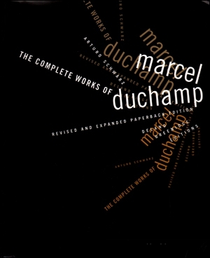 The Complete Works of Marcel Duchamp : Revised and Expanded Paperback Edition