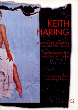 Keith Haring : Subway Blackboards and Street Art 1980 - 86 / Le Lavagne Metropolitane e la Street Art 1980/86