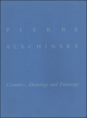 Pierre Alechinsky : Ceramics, Drawings and Paintings