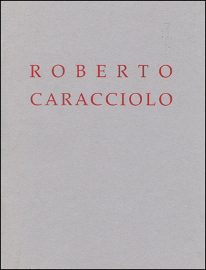 Robert Caracciolo : Paintings and Works on Paper : The First U.S. Exhibition