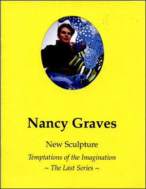 Nancy Graves : New Sculpture, Temptations of the Imagination - The Last Series