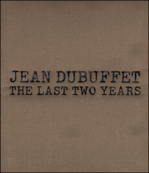 Jean Dubuffet : The Last Two Years
