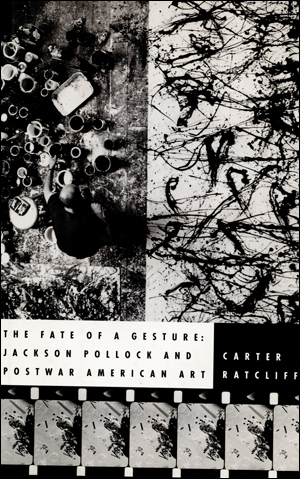 The Fate of a Gesture : Jackson Pollock and Postwar American Art