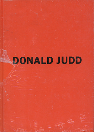 Donald Judd : Early Work 1955 - 1968