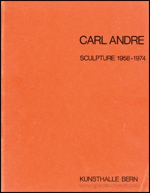 Carl Andre : Sculpture 1958 - 1974