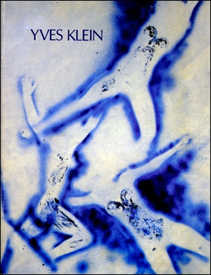 Yves Klein ( 1928 - 1962 ) : A Retrospective