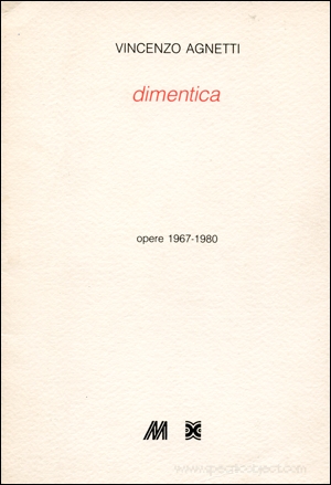 Vincenzo Agnetti : Dimentica, Opere 1967 - 1980