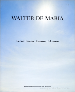 Walter de Maria : Seen / Unseen Known / Unknown
