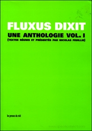 Fluxus Dixit : Une Anthologie Vol. 1 (Textes Réunis et Présentés par Nicolas Feuillie)