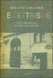 Le Lettrisme : Les Creations et Les Créateurs