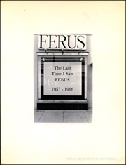 The Last Time I Saw Ferus, 1957 - 1966