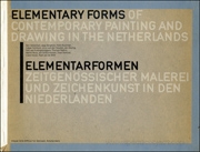 Elementary Forms of Contemporary Painting and Drawing in the Netherlands