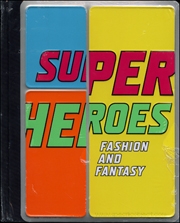 Super Heros : Fashion and Fantasy