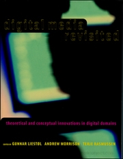 Digital Media Revisited : Theoretical and Canceptual Innovations in Digital Domains