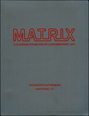 Matrix : A Changing Exhibition of Contemporary Art