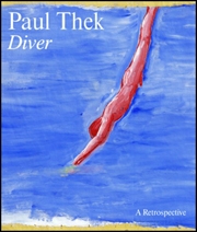 Paul Thek : Diver, A Retrospective