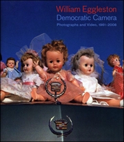 William Eggleston : Democratic Camera, Photographs and Video, 1961-2008