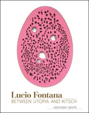 Lucio Fontana : Between Utopia and Kitsch