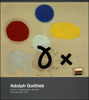 Adolph Gottlieb : Gravity, Suspension, Motion : Paintings 1954 - 1972