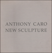 Anthony Caro : New Sculpture