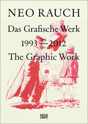 Neo Rauch : Das grafische Werk 1993 bis 2012 / The Graphic Work, 1993 to 2012