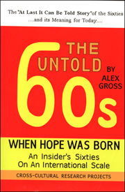 The Untold 60s : When Hope was Born / An Insider's Sixties on an International Scale