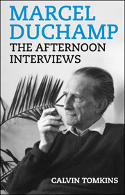 Marcel Duchamp : The Afternoon Interviews