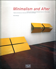 Minimalism and After : Tradition and Tendencies of Minimalism from 1950 to the Present / Tradition und Tendenzen minimalistischer Kunst von 1950 bis heute