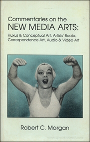 Commentaries on the New Media Arts : Fluxus & Conceptual Art, Artists' Books, Correspondence Art, Audio & Video Art