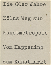 Die 60er Jahre Kölns Weg zur Kunstmetropole Vom Happening zum Kunstmarkt