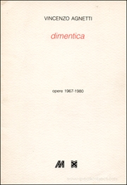 Vincenzo Agnetti : Dimentica, Opere 1967 - 1980