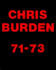 Chris Burden : 71 - 73