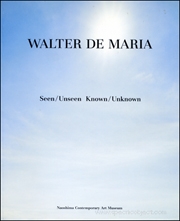 Walter de Maria : Seen / Unseen Known / Unknown