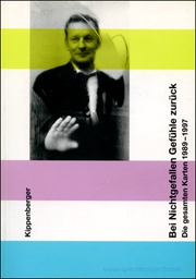 Martin Kippenberger : Bei Nichtgefallen Gefühle zurück, Die gesamten Karten 1989 - 1997