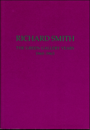 Richard Smith : The Green Gallery Years, 1960 - 1963