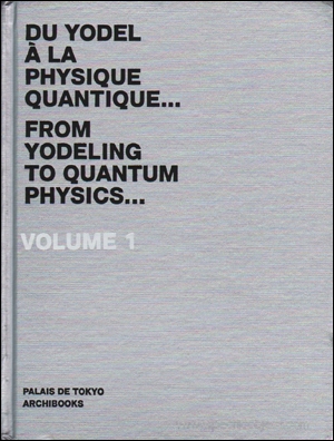 Du Yodel à la Physique quantique... / From Yodeling to Quantum Physics... Volume 1
