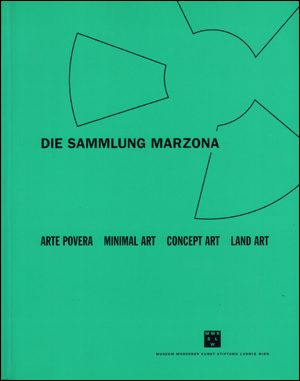 Die Sammlung Marzona : Arte Povera, Minimal Art, Concept Art, Land Art