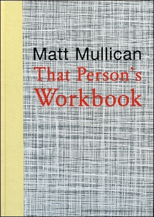 Matt Mullican : That Person's Workbook