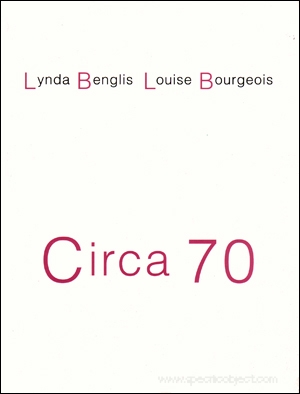Lynda Benglis, Louise Bourgeois : Circa 70