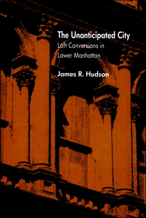 The Unanticipated City : Loft Conversions in Lower Manhattan