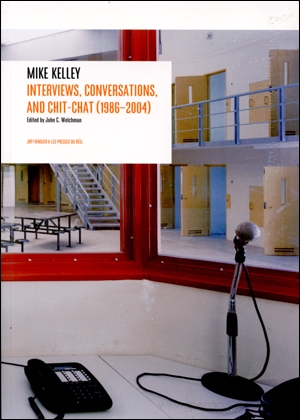 Mike Kelley : Interviews, Conversations, and Chit-Chat (1986)