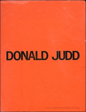 Donald Judd / A Catalogue of the Exhibition, 24 May - 6 July, 1975 / Catalogue Raisonné of Paintings, Objects, and Wood-Blocks, 1960 - 1974