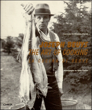 Joseph Beuys : The Art of Cooking / La Cucina di Beuys